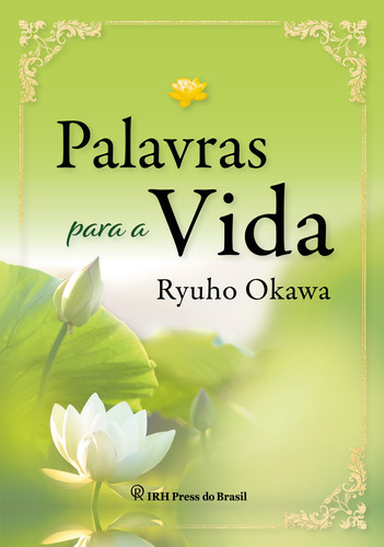 Palavras Para A Vida, De Ryuho Okawa. Editora Irh Press Do Brasil, Capa Mole Em Português