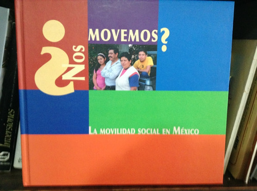 ¿nos Movemos? La Movilidad Social En México Serrano Espinosa