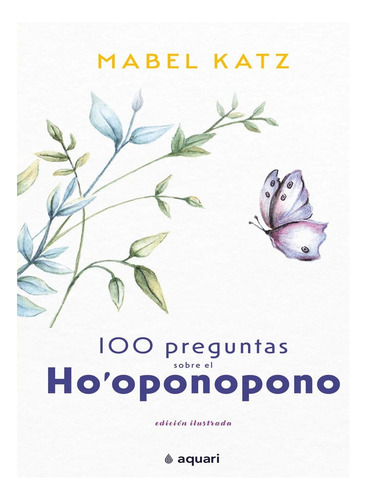 100 Preguntas Sobre El Ho'oponopono. Mabel Katz