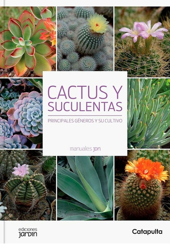 Cactus Y Suculentas - Su Cultivo Ediciones Jardin Catapulta