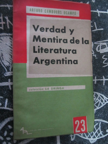 Verdad Y Mentira De La Literatura Argentina(arturo C Ocampo)