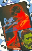 Comprar Punk - La Muerte Joven: La Muerte Joven, De Kreimer Juan Carlos., Vol. 1. Editorial Era Naciente, Tapa Blanda, Edición 1 En Español