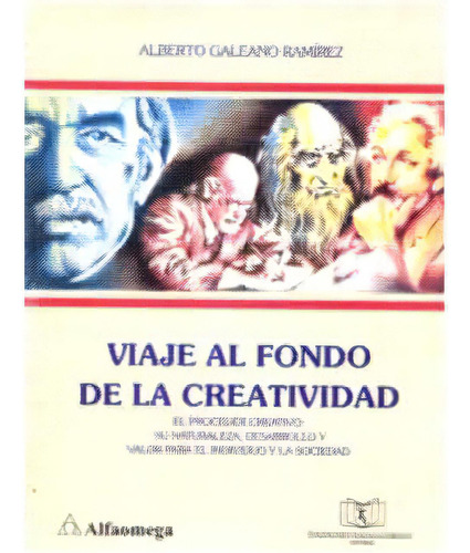 Viaje Al Fondo De La Creatividad, De Alberto Galeano Ramírez. Serie 9586823814, Vol. 1. Editorial Politécnico Grancolombiano, Tapa Blanda, Edición 2002 En Español, 2002