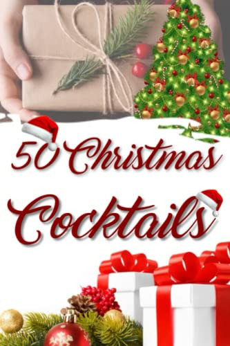 50 Christmast Cocktails: Libro De Recetas De Aperitivos Navi