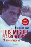 Luis Miguel El Gran Solitario 24 Años Despues Biografia No
