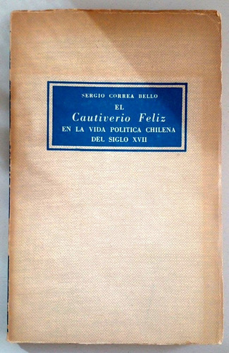 Cautiverio Feliz En La Vida Política Chilena Del Siglo Xvii