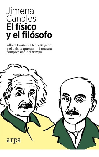 Libro El Fisico Y El Filosofo Albert Henri Bergson Y El Deb