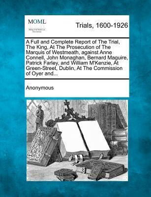 Libro A Full And Complete Report Of The Trial, The King, ...