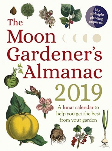 The Moon Gardeners Almanac A Lunar Calendar To Help You Get 