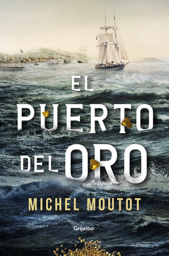El Puerto Del Oro, De Moutot, Michel. Editorial Grijalbo, Tapa Blanda En Español