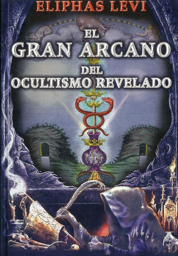 Libro: El Gran Arcano Del Ocultismo Revelado (spanish Editio
