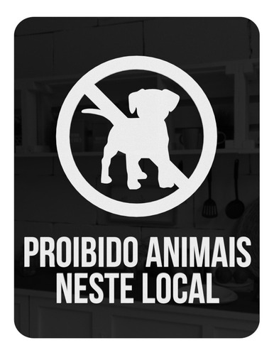 Placa Sinalização Acrílico Proibido Animais Neste Local