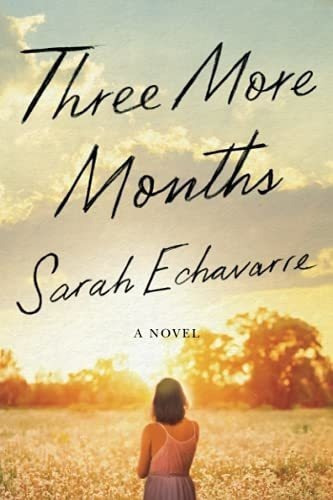 Three More Months A Novel - Echavarre, Sarah, De Echavarre, Sa. Editorial Lake Union Publishing En Inglés