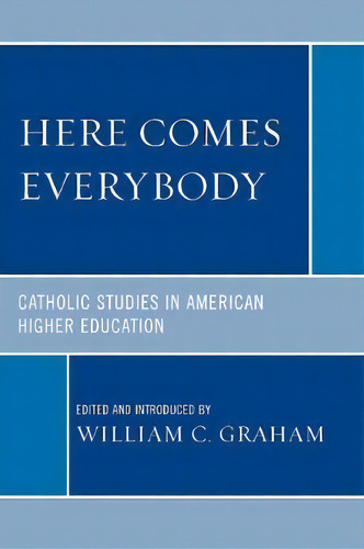 Here Comes Everybody, De William C. Graham. Editorial University Press America, Tapa Blanda En Inglés