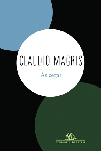 Às cegas, de Magris, Claudio. Editora Schwarcz SA, capa mole em português, 2009