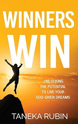 Winners Win: Unlocking The Potential To Live Your God-given 