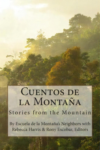 Cuentos De La Monta A, De Neighbors Of The Escuela De La Montana. Editorial Createspace Independent Publishing Platform, Tapa Blanda En Español