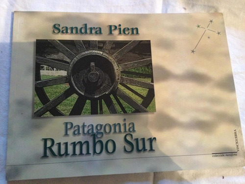 Patagonia Rumbo Sur.  Sandra Pien