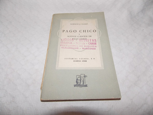 Pago Chico Y Nuevos Cuentos De Pago Chico - Roberto J. Payró