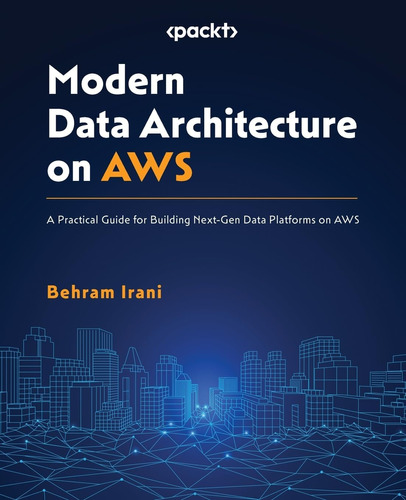 Libro: Modern Data Architecture On Aws: A Practical Guide On