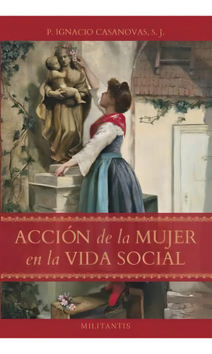 Acción De La Mujer En La Vida Social (spanish Edition), De Casanovas S. J., P. Ignacio. Editorial Oem, Tapa Blanda En Español