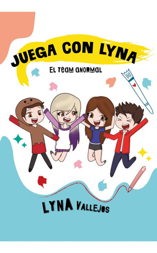 Juega Con Lyna: El Team Anormal - Lyna Vallejos