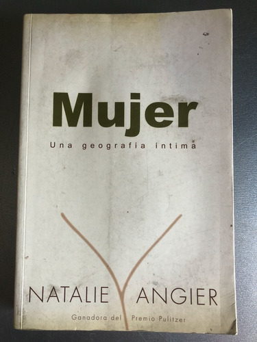 Mujer, Una Geografía Íntima - Natalie Angier