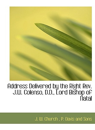 Libro Address Delivered By The Right Rev. J.w. Colenso, D...