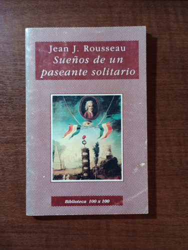 Sueños De Un Paseante Solitario. Por Jean J. Rousseau.