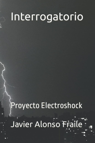 Libro: Interrogatorio: Proyecto Electroshock (spanish Editio