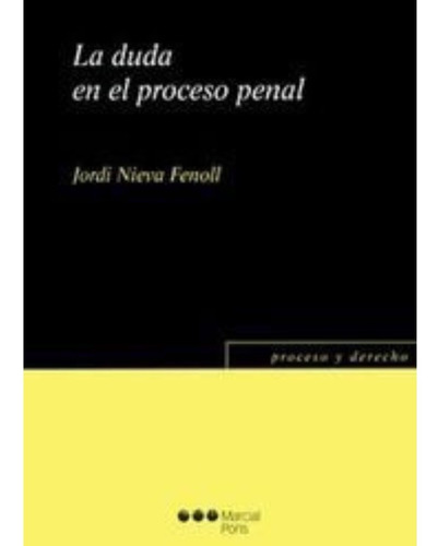 La Duda En El Proceso Penal - 1.ª Ed. 2013 - Nieva Fenoll
