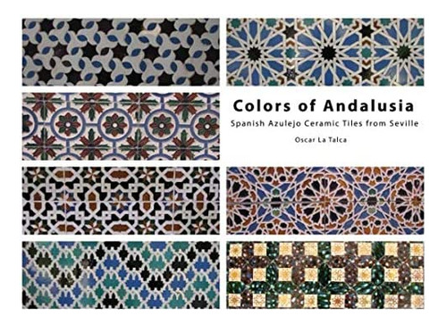 Libro: Colores De Andalucía. Baldosas Cerámicas Españolas Az