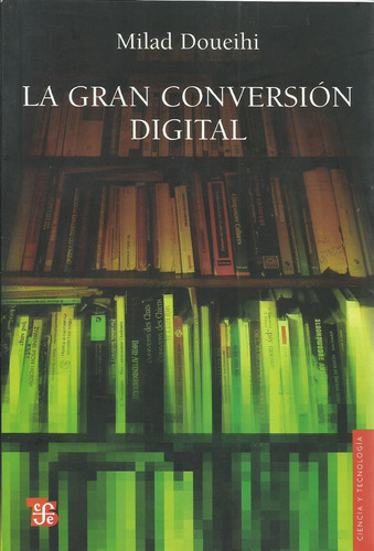 La Gran Conversion Digital  Milad Doueihi