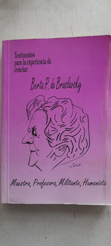 Testimonios Para La Experiencia De Enseñar Berta Braslavsky