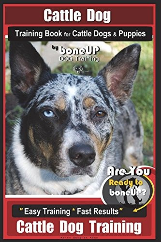 Cattle Dog Training Book For Cattle Dogs  Y  Puppies By Bone