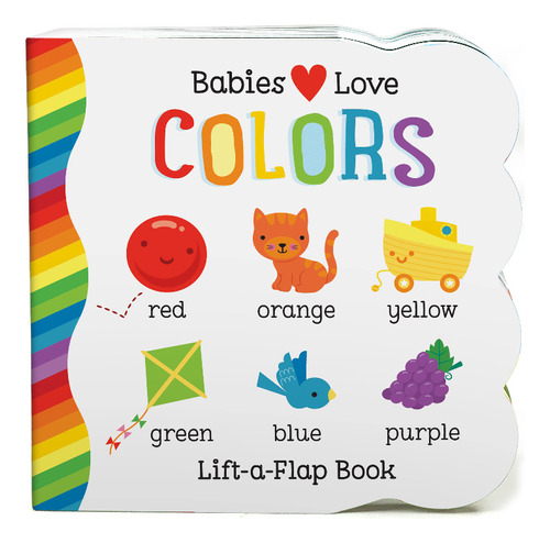 Colors Babies Love Lift A Flap Book Cottage - Mosca