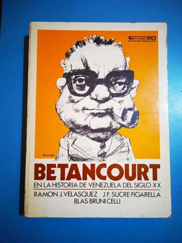 Rómulo Betancourt En La Historia De Venezuela Del Sglo Xx