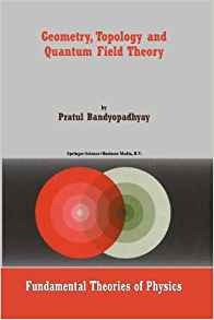 Geometry, Topology And Quantum Field Theory (fundamental The