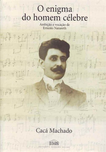 Enigma Do Homem Celebre,o, De Machado, Caca. Editora Ims Editora, Capa Mole Em Português