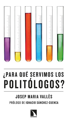 Para Qué Servimos Los Politólogos?, De Josep María Vallés. Editorial Catarata, Tapa Blanda En Español, 2020