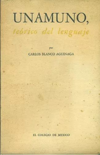 Unamuno Teorico Del Lenguaje  Por Carlos Blanco Aguinaga