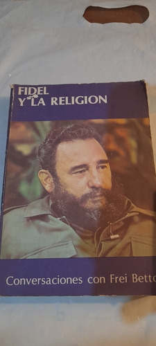 Fidel Castro Y La Religion Conversaciones Con Frei Betto A1