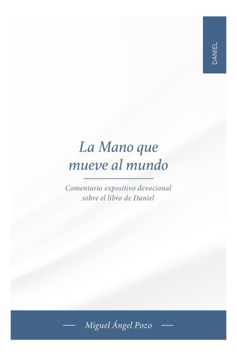 Libro La Mano Que Mueve Al Mundo - Miguel Ángel Pozo