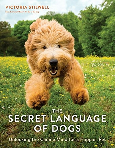 The Secret Language Of Dogs Unlocking The Canine Mind For A 