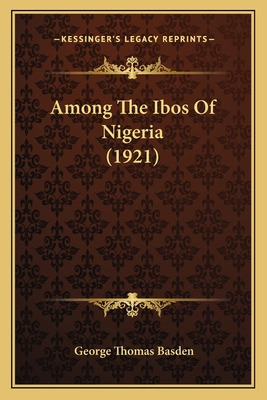 Libro Among The Ibos Of Nigeria (1921) - Basden, George T...