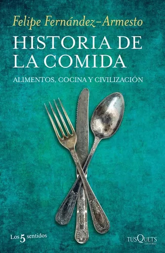 Historia De La Comida - Felipe Fernandez-arnesto - Tusquets