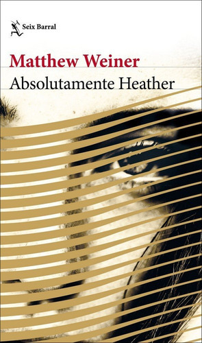 Absolutamente Heather, de Weiner, Matthew. Editorial Seix Barral, tapa blanda en español