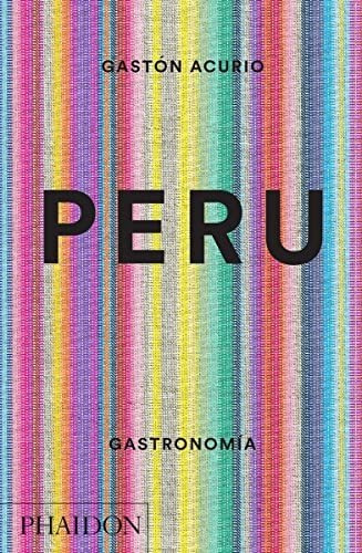 Libro : Peru. Gastronomia (peru The Cookbook) - Acurio,...
