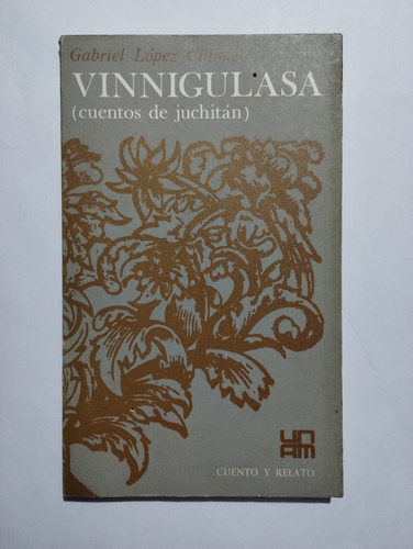 Vinnigulasa (cuetos De Juchitán). Gabriel López Chiñas. Unam