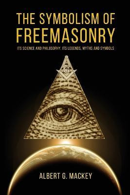 Libro The Symbolism Of Freemasonry : Its Science And Phil...
